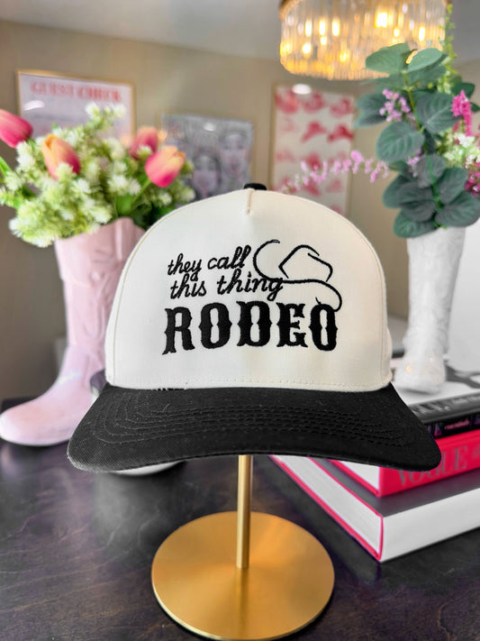 They Call This Thing Rodeo Hat