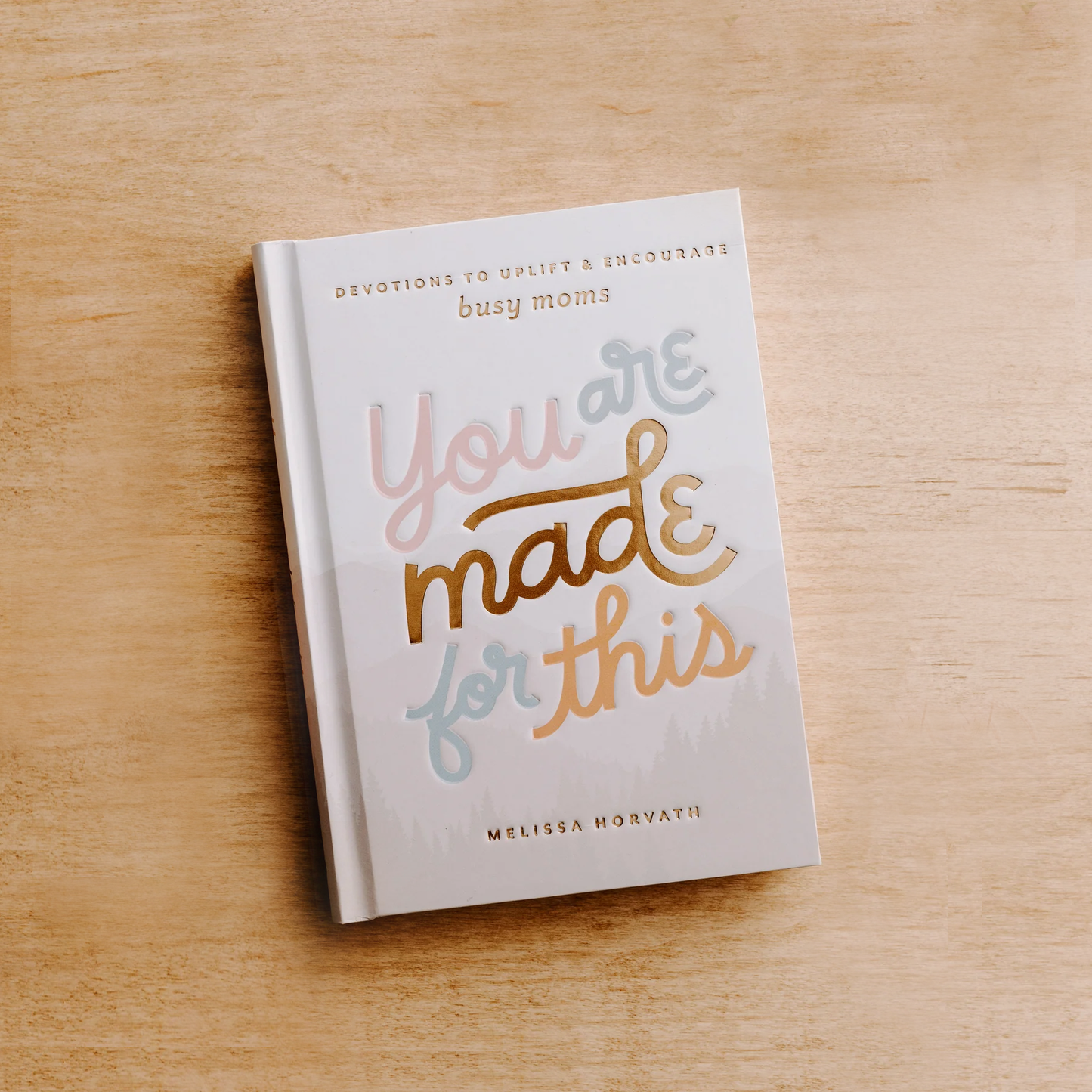 You Are Made For This: Devotions To Uplift & Encourage